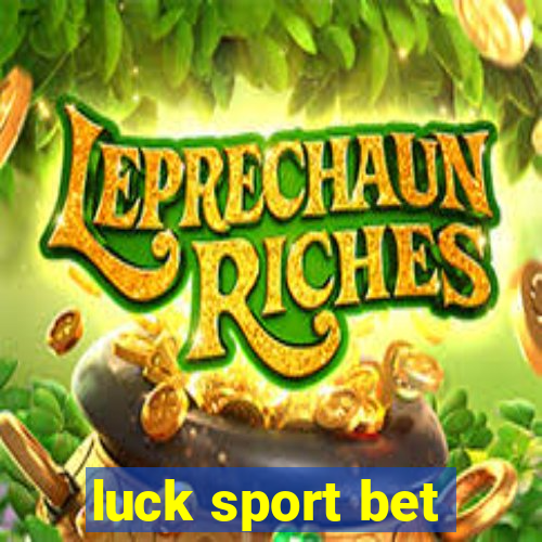 luck sport bet